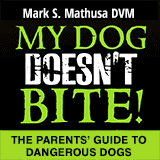 My Dog Doesn't Bite: The Parents' Guide to Dangerous Dogs