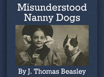 misunderstood nanny dogs, a new book by j thomas beasley