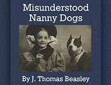 misunderstood nanny dogs, a new book by j thomas beasley